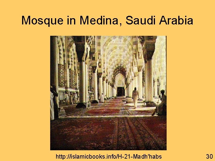 Mosque in Medina, Saudi Arabia http: //islamicbooks. info/H-21 -Madh'habs 30 