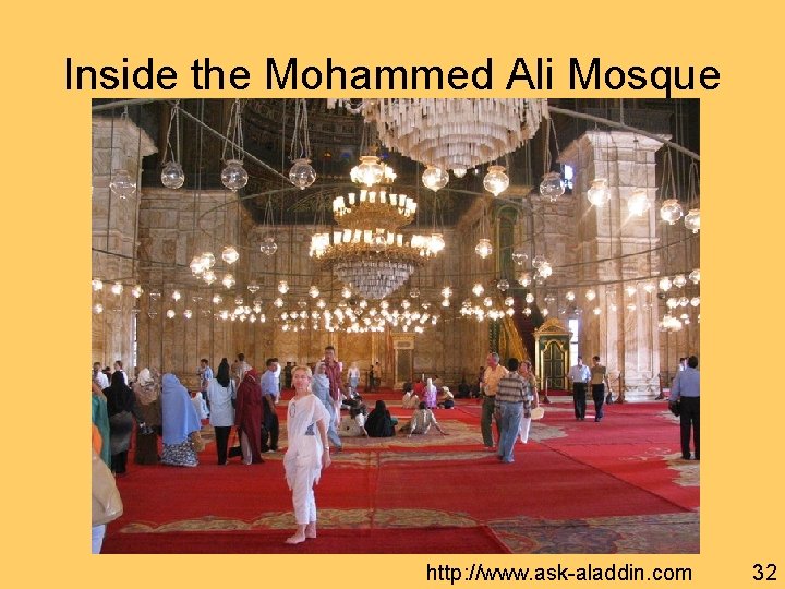 Inside the Mohammed Ali Mosque http: //www. ask-aladdin. com 32 