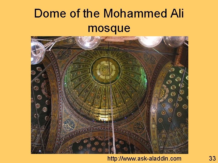 Dome of the Mohammed Ali mosque http: //www. ask-aladdin. com 33 