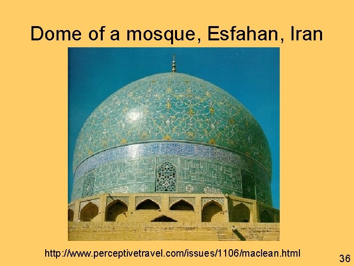 Dome of a mosque, Esfahan, Iran http: //www. perceptivetravel. com/issues/1106/maclean. html 36 
