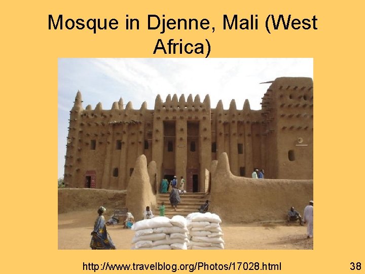 Mosque in Djenne, Mali (West Africa) http: //www. travelblog. org/Photos/17028. html 38 