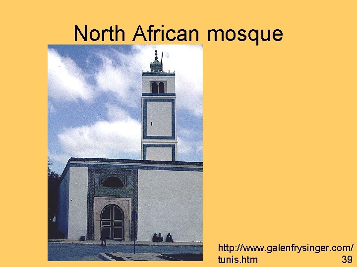 North African mosque http: //www. galenfrysinger. com/ tunis. htm 39 