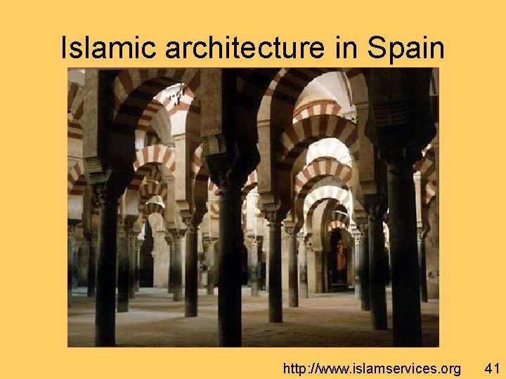 Islamic architecture in Spain http: //www. islamservices. org 41 