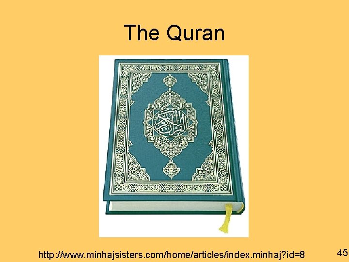 The Quran http: //www. minhajsisters. com/home/articles/index. minhaj? id=8 45 