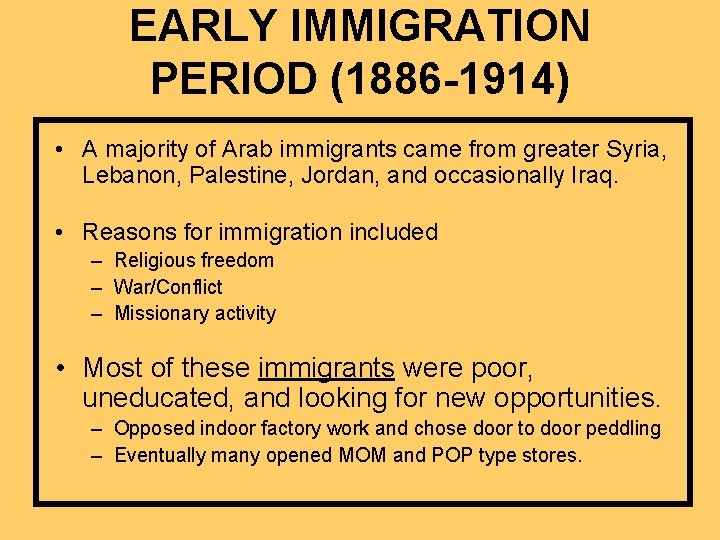EARLY IMMIGRATION PERIOD (1886 -1914) • A majority of Arab immigrants came from greater
