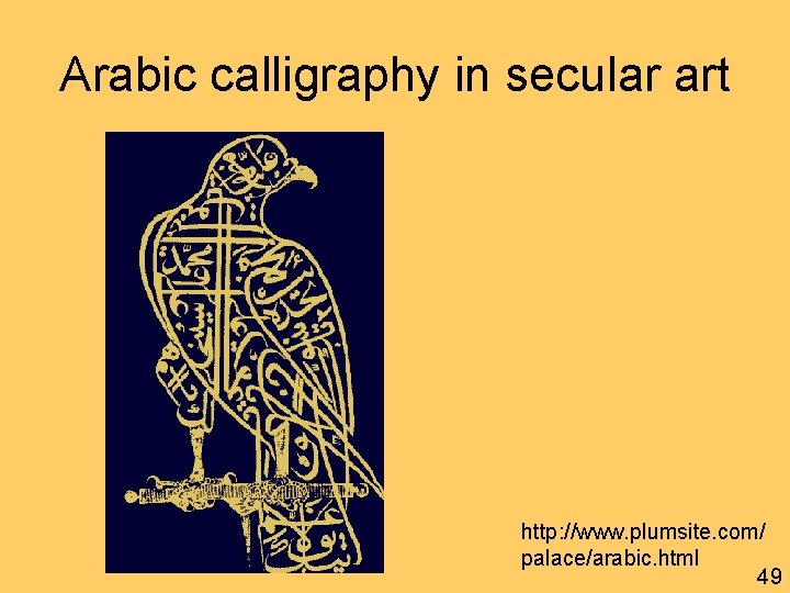 Arabic calligraphy in secular art http: //www. plumsite. com/ palace/arabic. html 49 