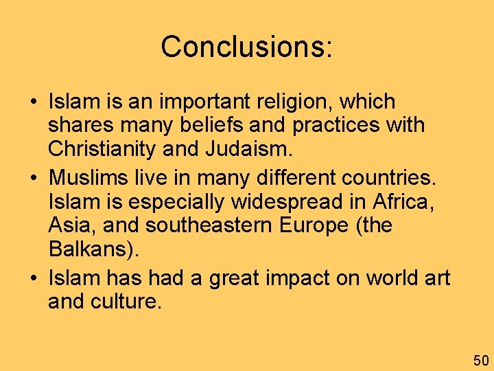 Conclusions: • Islam is an important religion, which shares many beliefs and practices with