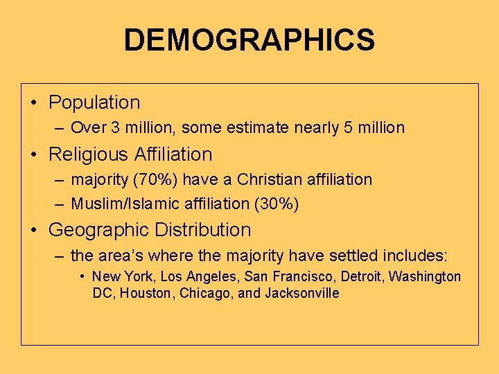DEMOGRAPHICS • Population – Over 3 million, some estimate nearly 5 million • Religious