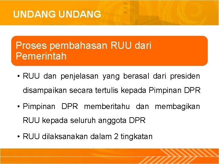 UNDANG Proses pembahasan RUU dari Pemerintah • RUU dan penjelasan yang berasal dari presiden