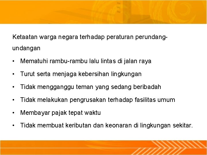 Ketaatan warga negara terhadap peraturan perundangan • Mematuhi rambu-rambu lalu lintas di jalan raya