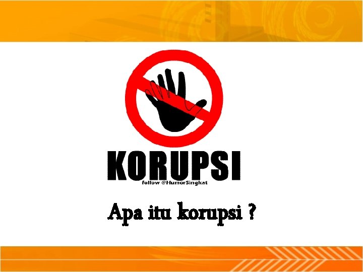 Apa itu korupsi ? 