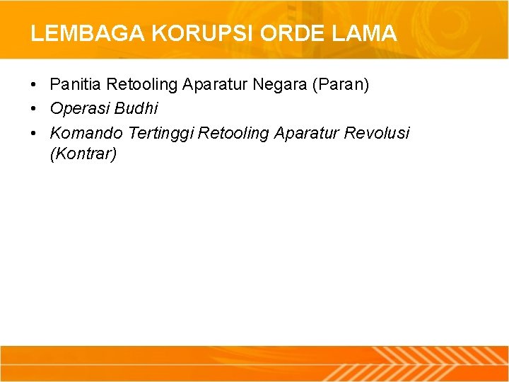 LEMBAGA KORUPSI ORDE LAMA • Panitia Retooling Aparatur Negara (Paran) • Operasi Budhi •