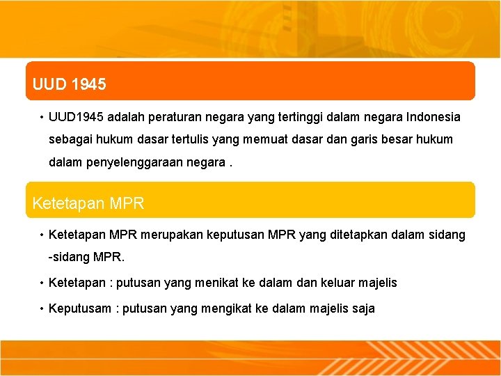UUD 1945 • UUD 1945 adalah peraturan negara yang tertinggi dalam negara Indonesia sebagai