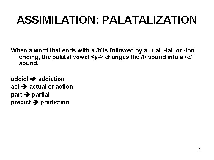 ASSIMILATION: PALATALIZATION When a word that ends with a /t/ is followed by a