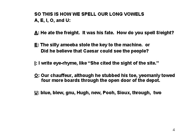 SO THIS IS HOW WE SPELL OUR LONG VOWELS A, E, I, O, and