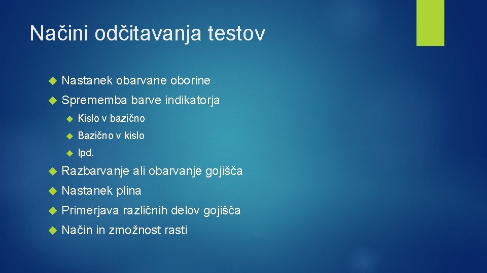 Načini odčitavanja testov Nastanek obarvane oborine Sprememba barve indikatorja Kislo v bazično Bazično v