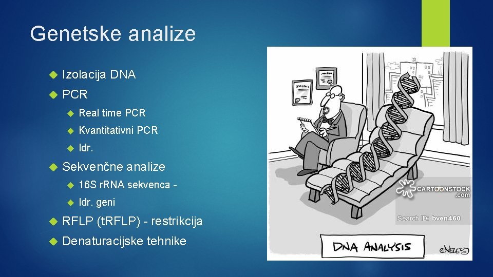 Genetske analize Izolacija DNA PCR Real time PCR Kvantitativni PCR Idr. Sekvenčne analize 16