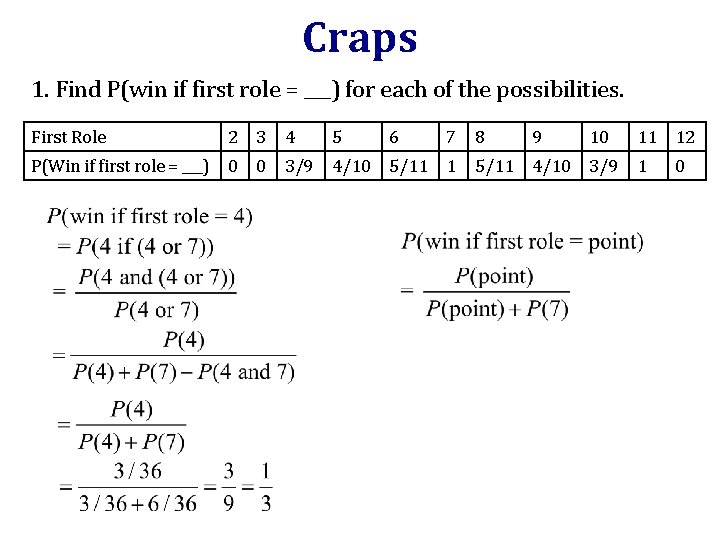 Craps 1. Find P(win if first role = ___) for each of the possibilities.