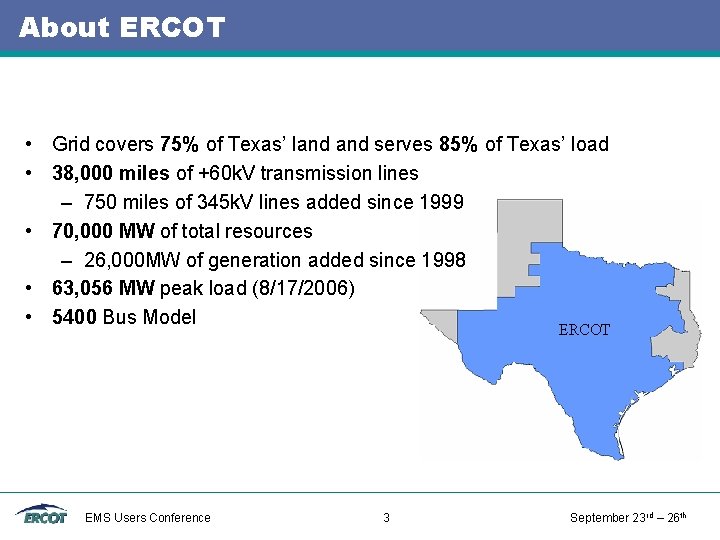 About ERCOT • Grid covers 75% of Texas’ land serves 85% of Texas’ load