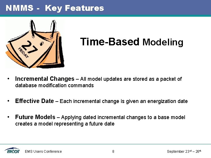 NMMS - Key Features Time-Based Modeling • Incremental Changes – All model updates are