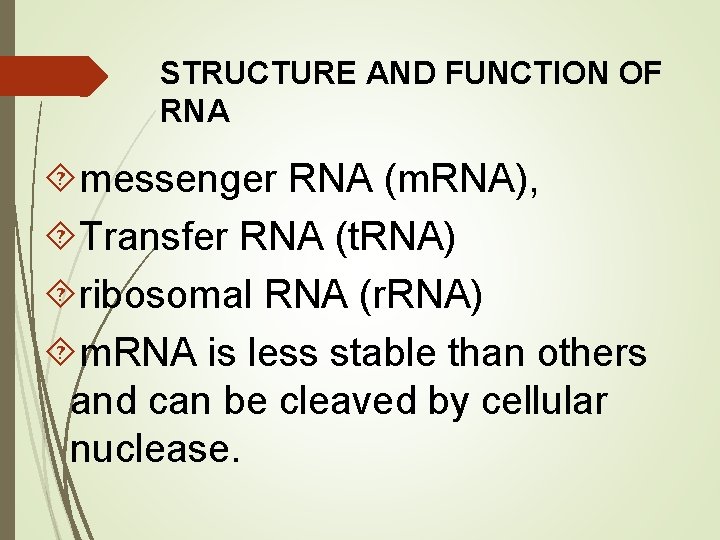 STRUCTURE AND FUNCTION OF RNA messenger RNA (m. RNA), Transfer RNA (t. RNA) ribosomal