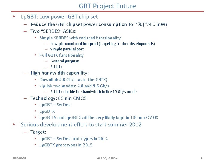 GBT Project Future • Lp. GBT: Low power GBT chip set – Reduce the