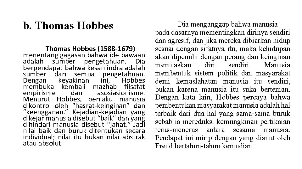 b. Thomas Hobbes (1588 -1679) menentang gagasan bahwa ide bawaan adalah sumber pengetahuan. Dia
