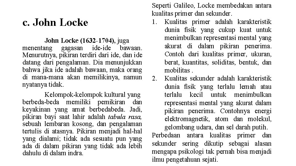 c. John Locke (1632 -1704), juga menentang gagasan ide-ide bawaan. Menurutnya, pikiran terdiri dari