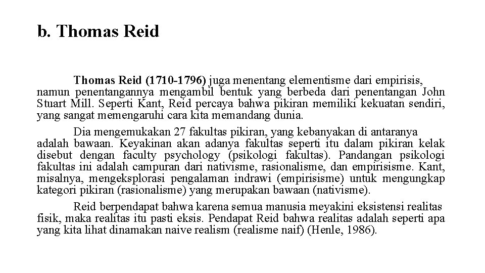 b. Thomas Reid (1710 -1796) juga menentang elementisme dari empirisis, namun penentangannya mengambil bentuk