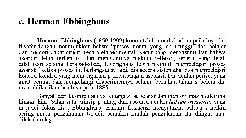 c. Herman Ebbinghaus (1850 -1909) konon telah membebaskan psikologi dari ﬁlsafat dengan menunjukkan bahwa