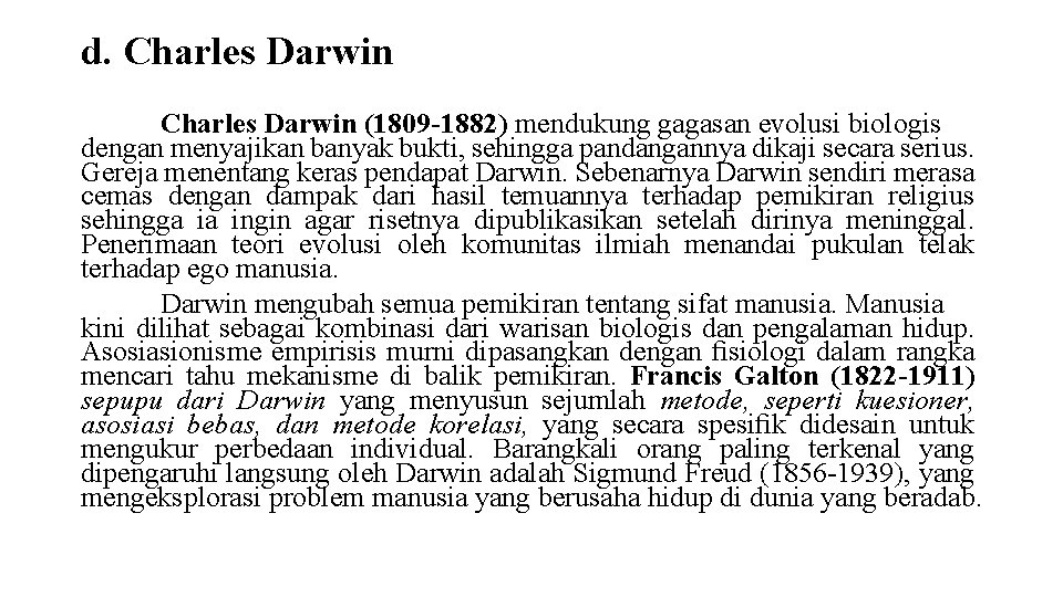 d. Charles Darwin (1809 -1882) mendukung gagasan evolusi biologis dengan menyajikan banyak bukti, sehingga