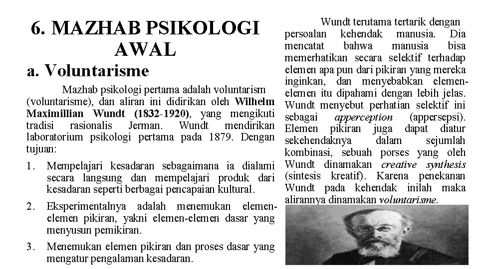 6. MAZHAB PSIKOLOGI AWAL a. Voluntarisme Mazhab psikologi pertama adalah voluntarism (voluntarisme), dan aliran