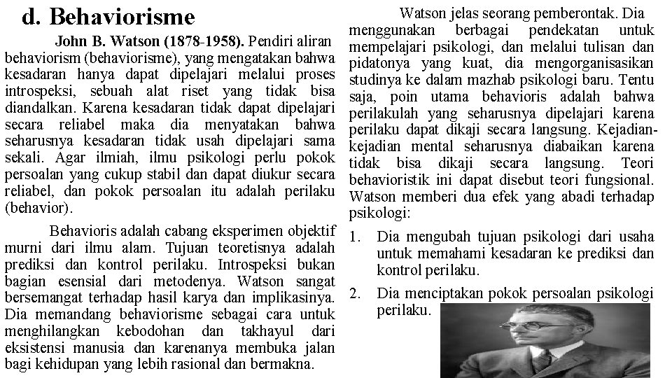 d. Behaviorisme John B. Watson (1878 -1958). Pendiri aliran behaviorism (behaviorisme), yang mengatakan bahwa