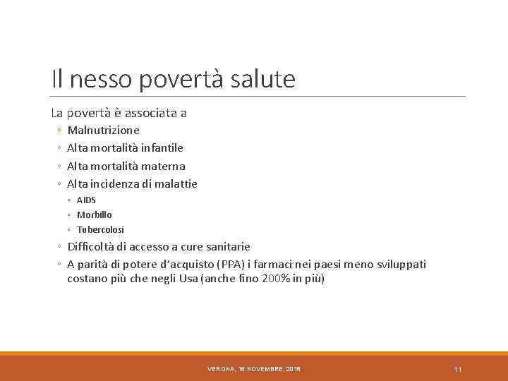 Il nesso povertà salute La povertà è associata a ◦ ◦ Malnutrizione Alta mortalità