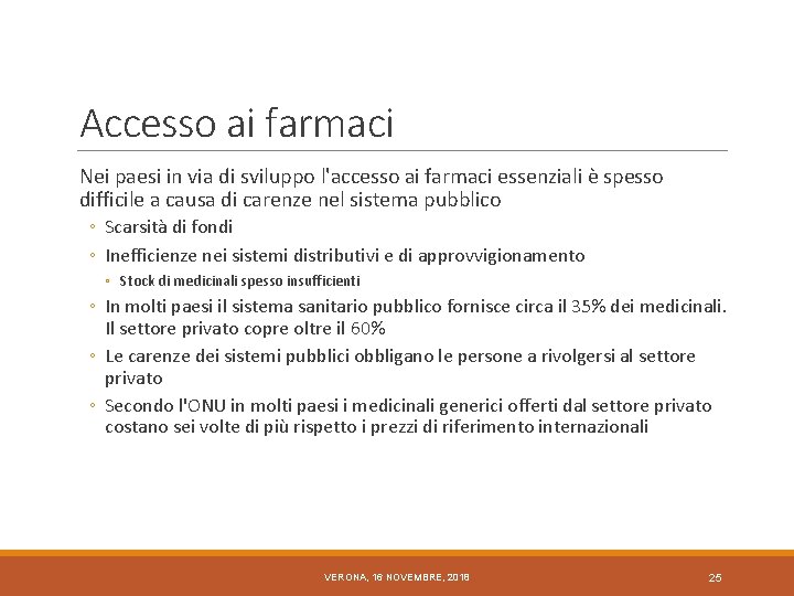 Accesso ai farmaci Nei paesi in via di sviluppo l'accesso ai farmaci essenziali è