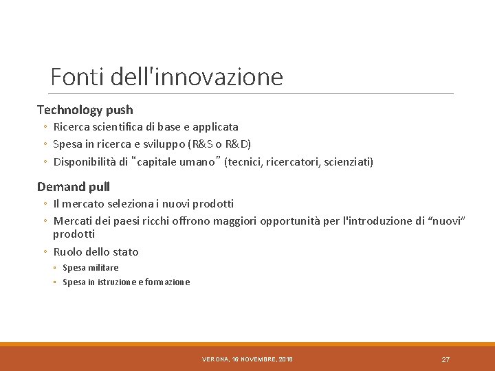 Fonti dell'innovazione Technology push ◦ Ricerca scientifica di base e applicata ◦ Spesa in