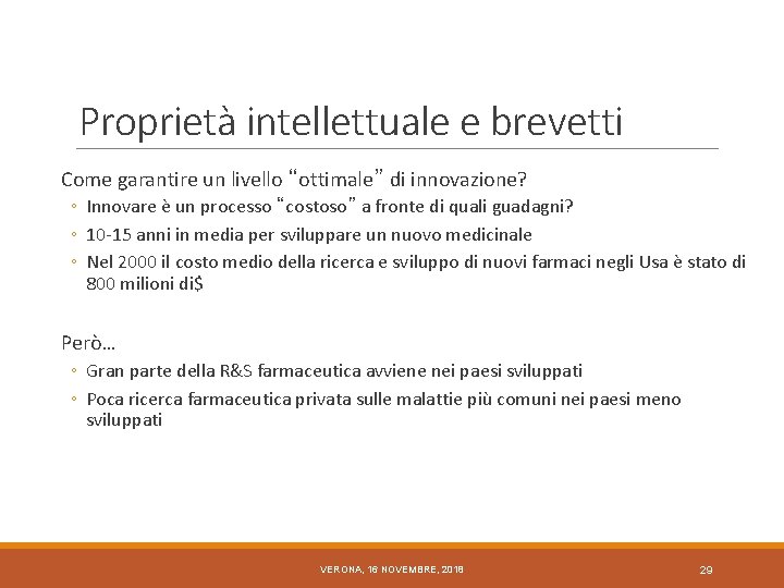 Proprietà intellettuale e brevetti Come garantire un livello “ottimale” di innovazione? ◦ Innovare è