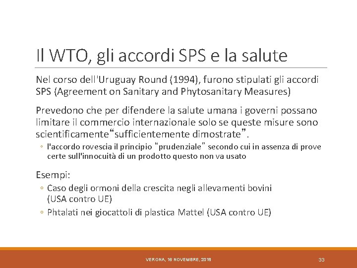 Il WTO, gli accordi SPS e la salute Nel corso dell'Uruguay Round (1994), furono