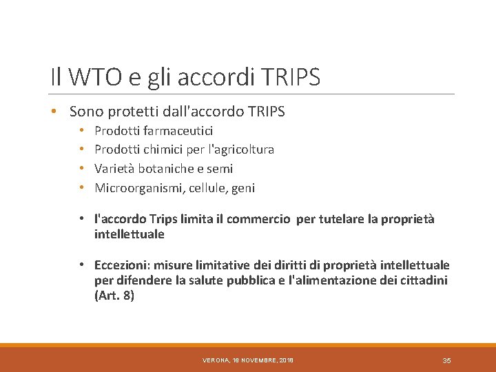 Il WTO e gli accordi TRIPS • Sono protetti dall'accordo TRIPS • • Prodotti