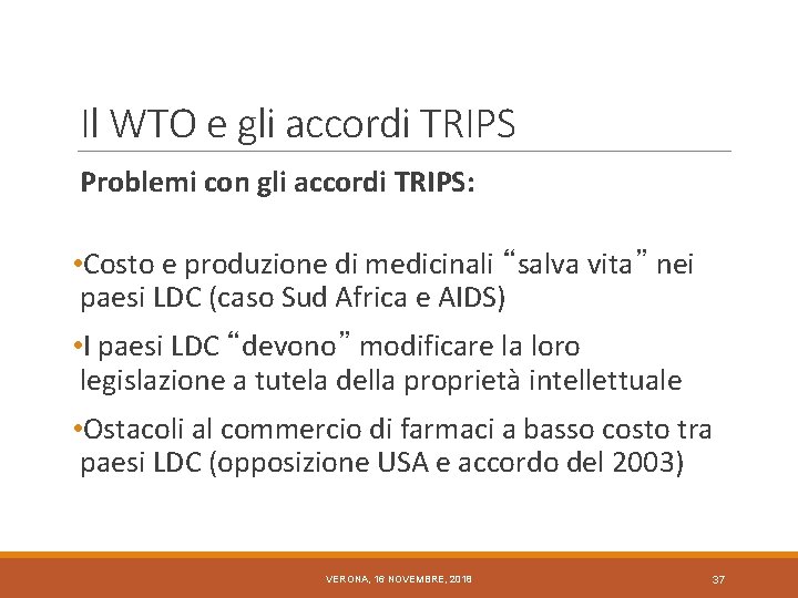 Il WTO e gli accordi TRIPS Problemi con gli accordi TRIPS: • Costo e