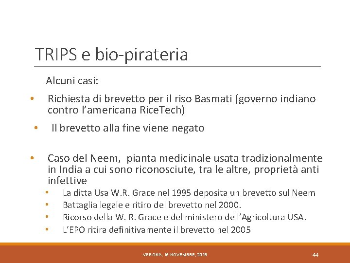 TRIPS e bio-pirateria Alcuni casi: • Richiesta di brevetto per il riso Basmati (governo