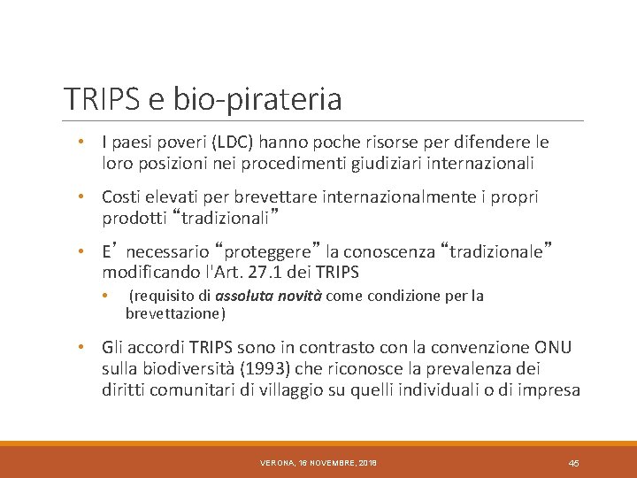 TRIPS e bio-pirateria • I paesi poveri (LDC) hanno poche risorse per difendere le