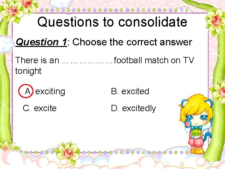 Questions to consolidate Question 1: Choose the correct answer There is an ………………football match