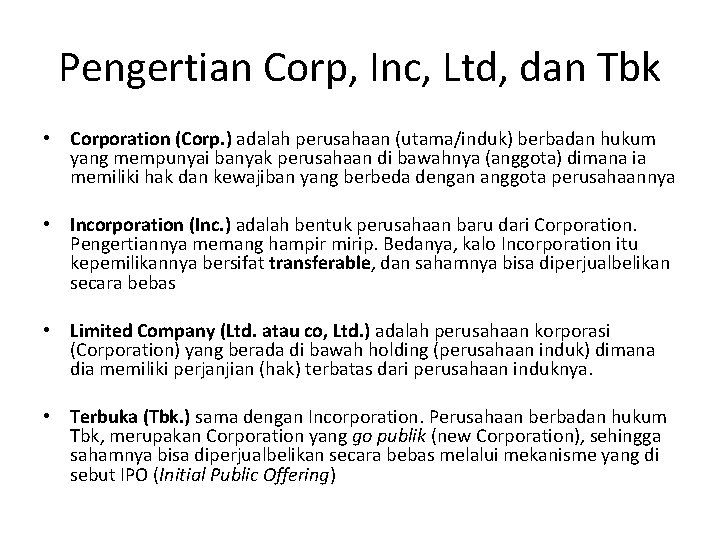 Pengertian Corp, Inc, Ltd, dan Tbk • Corporation (Corp. ) adalah perusahaan (utama/induk) berbadan