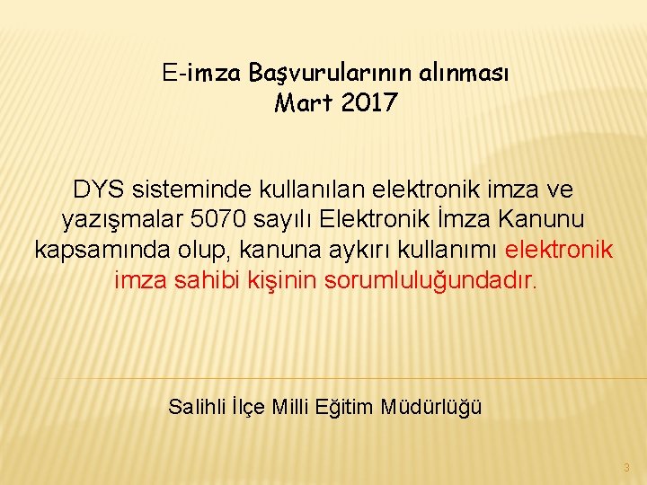 E-imza Başvurularının alınması Mart 2017 DYS sisteminde kullanılan elektronik imza ve yazışmalar 5070 sayılı