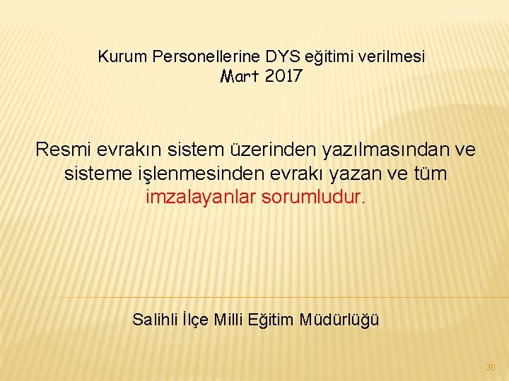 Kurum Personellerine DYS eğitimi verilmesi Mart 2017 Resmi evrakın sistem üzerinden yazılmasından ve sisteme