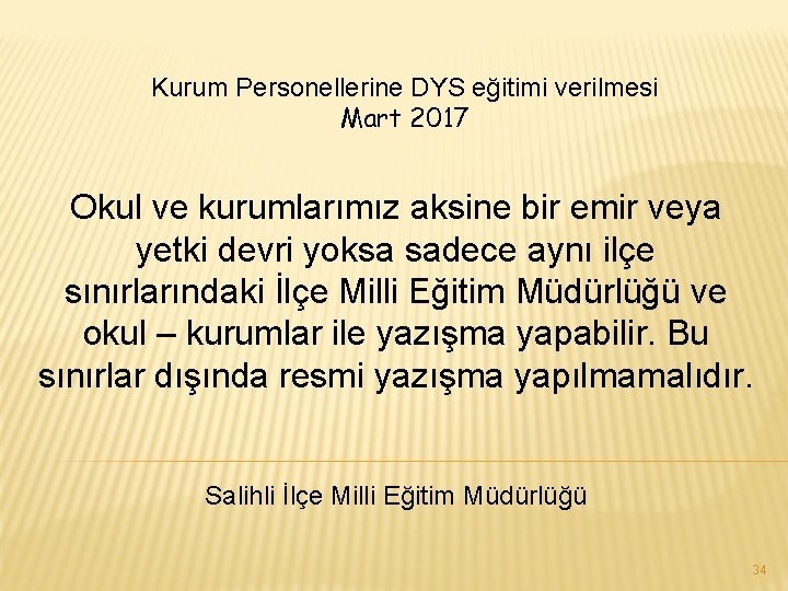 Kurum Personellerine DYS eğitimi verilmesi Mart 2017 Okul ve kurumlarımız aksine bir emir veya