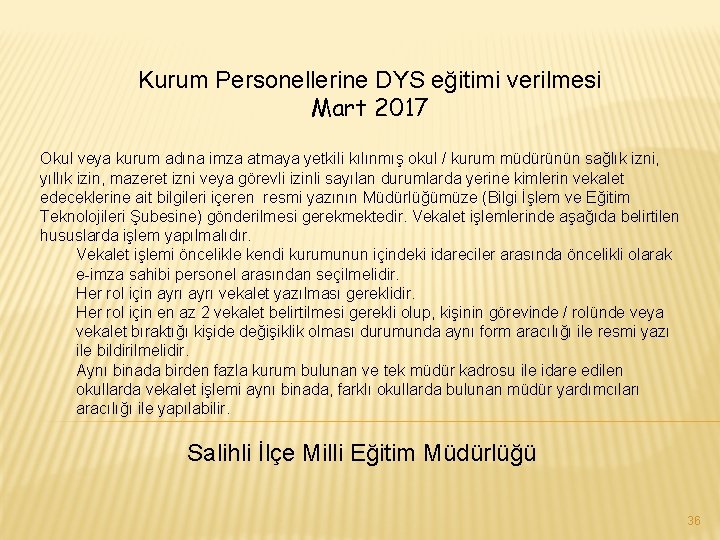 Kurum Personellerine DYS eğitimi verilmesi Mart 2017 Okul veya kurum adına imza atmaya yetkili