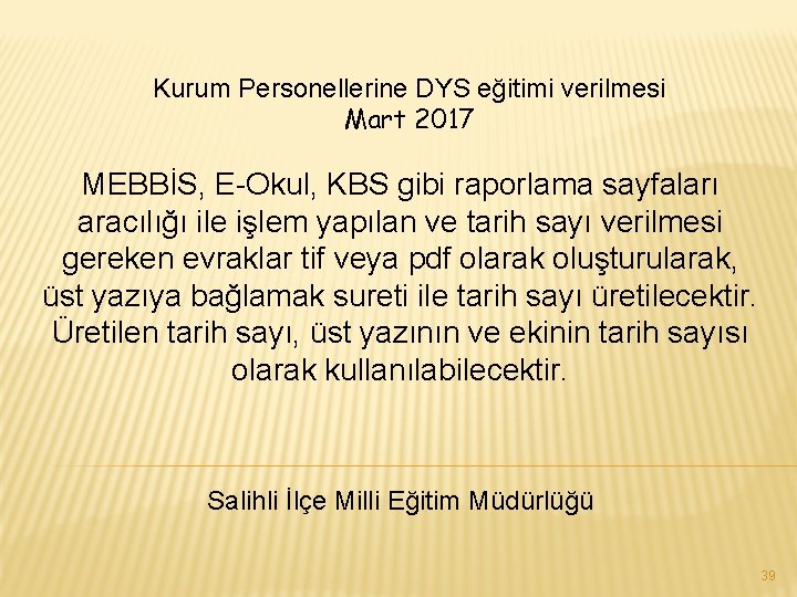 Kurum Personellerine DYS eğitimi verilmesi Mart 2017 MEBBİS, E-Okul, KBS gibi raporlama sayfaları aracılığı