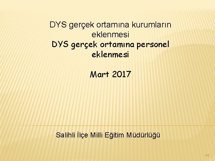 DYS gerçek ortamına kurumların eklenmesi DYS gerçek ortamına personel eklenmesi Mart 2017 Salihli İlçe